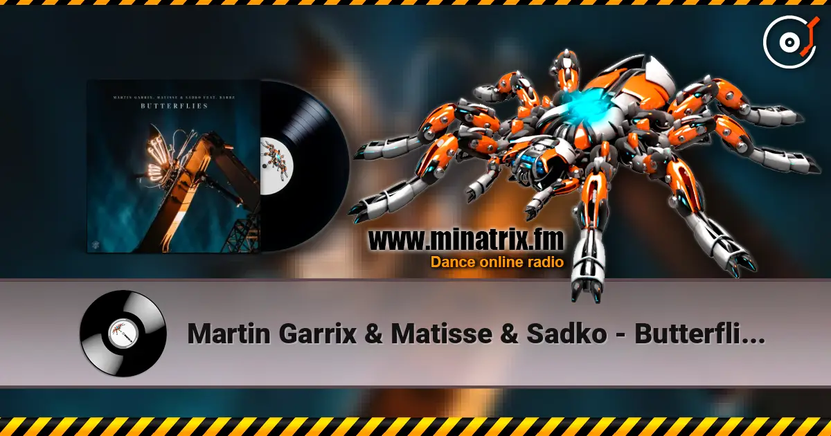Martin Garrix & Matisse & Sadko - Butterflies (feat. BARBZ) 高品质在线收听 | Minatrix.FM