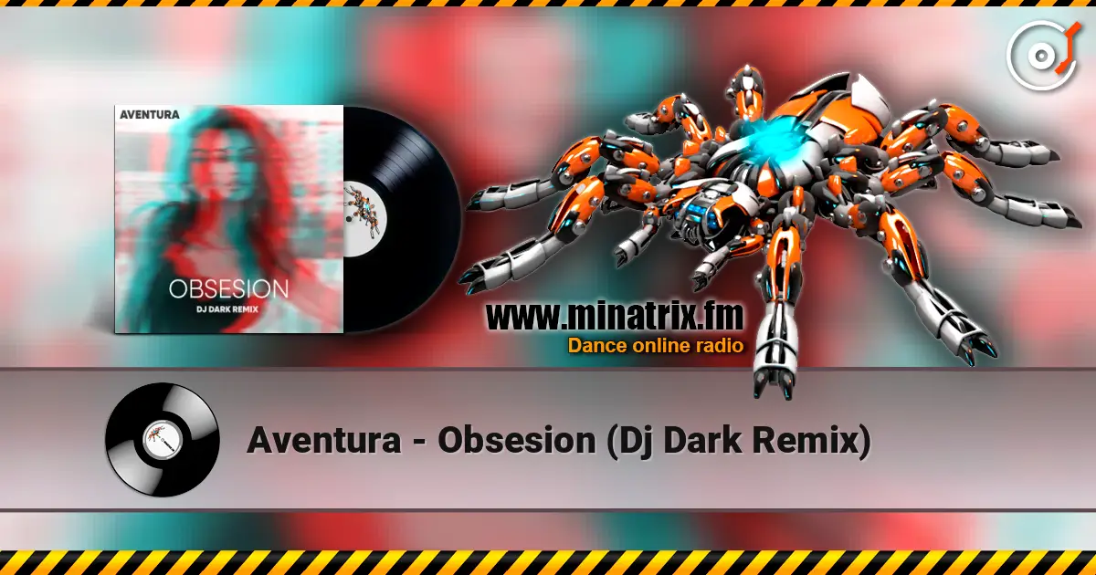 Aventura - Obsesion (Dj Dark Remix) 高品质在线收听 | Minatrix.FM
