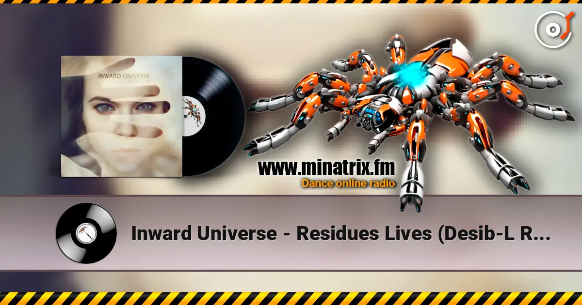 Inward Universe - Residues Lives (Desib-L Remix) 高品质在线收听 | Minatrix.FM