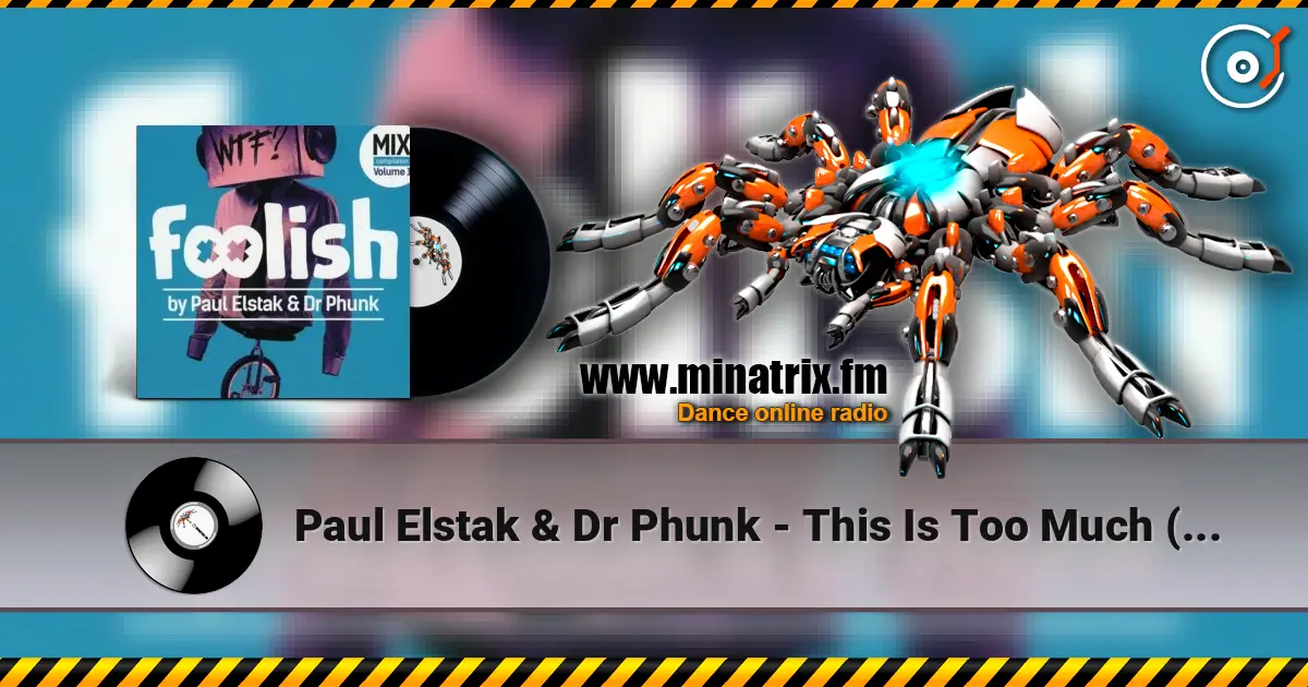 Paul Elstak & Dr Phunk - This Is Too Much (Original Mix) 高品质在线收听 | Minatrix.FM
