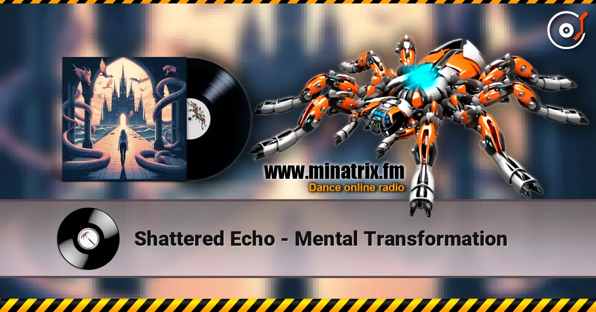 Shattered Echo - Mental Transformation 高品质在线收听 | Minatrix.FM