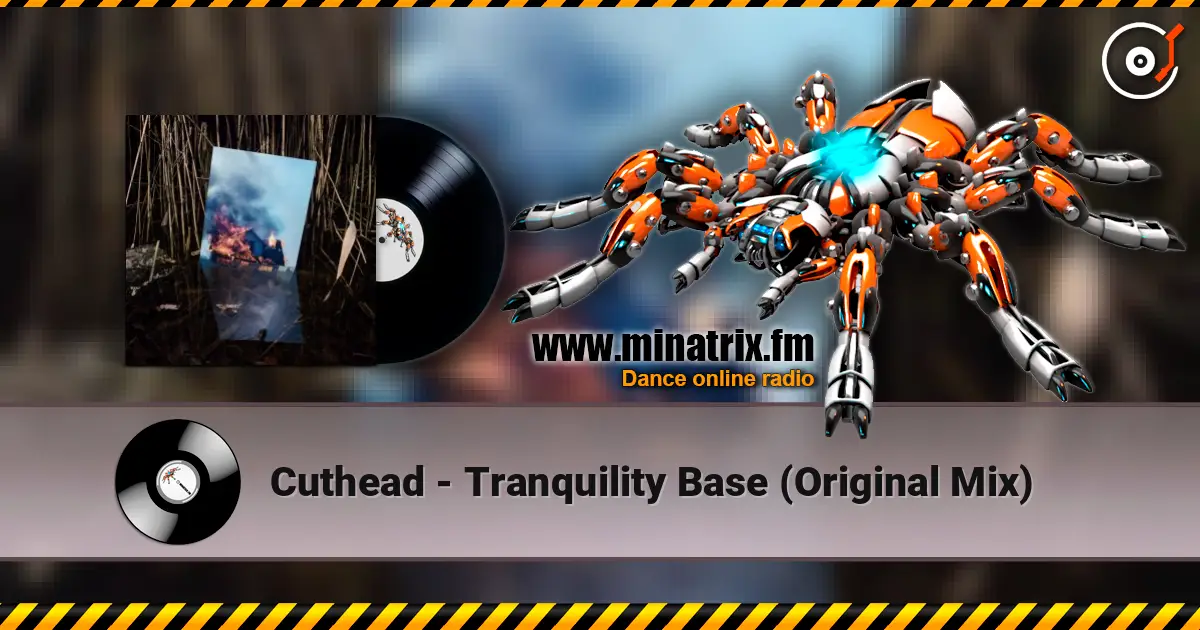 Cuthead - Tranquility Base (Original Mix) 高品质在线收听 | Minatrix.FM