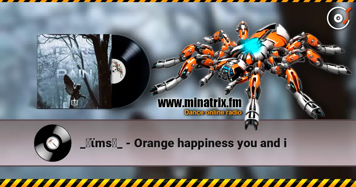 _✝ϊms♄_ - Orange happiness you and i listen online in high quality | Minatrix.FM