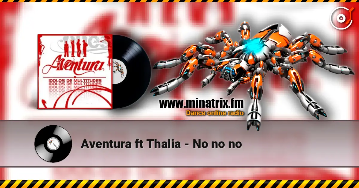 Aventura  ft Thalia - No no no 高品质在线收听 | Minatrix.FM