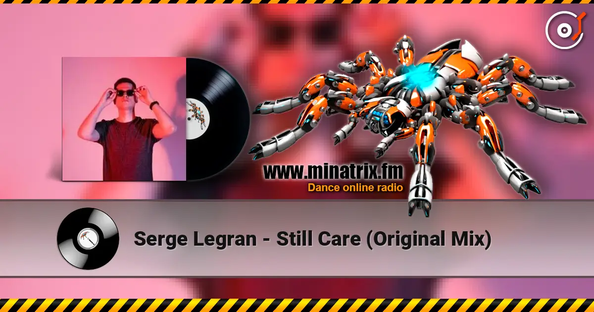 Serge Legran - Still Care (Original Mix) 高品质在线收听 | Minatrix.FM