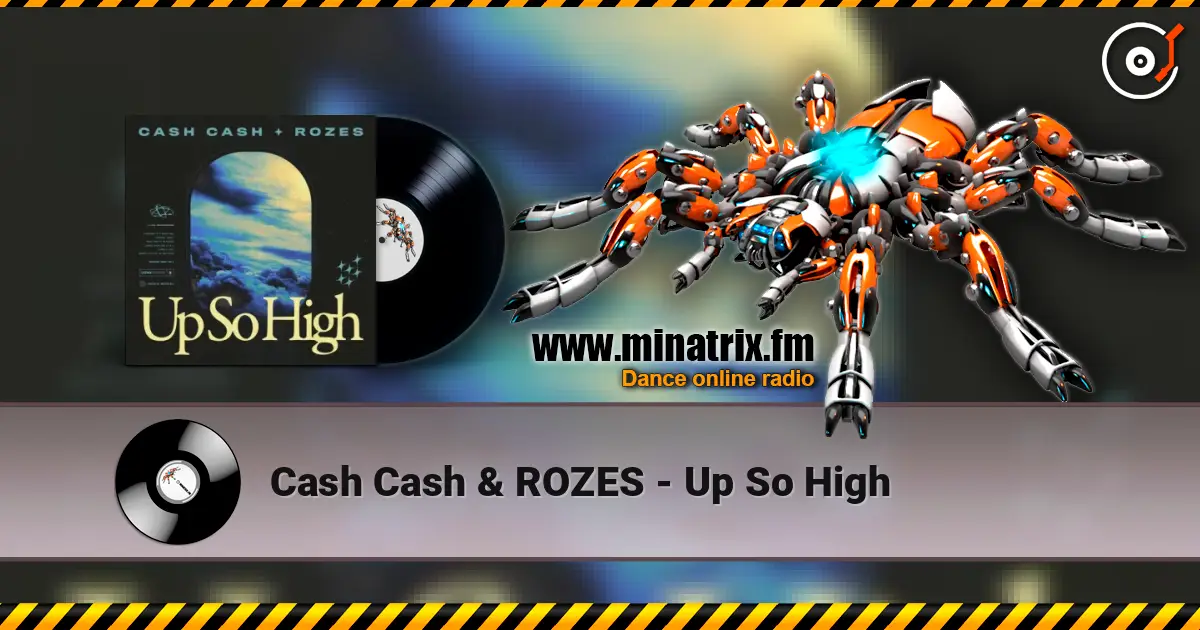 Cash Cash & ROZES - Up So High listen online in high quality | Minatrix.FM