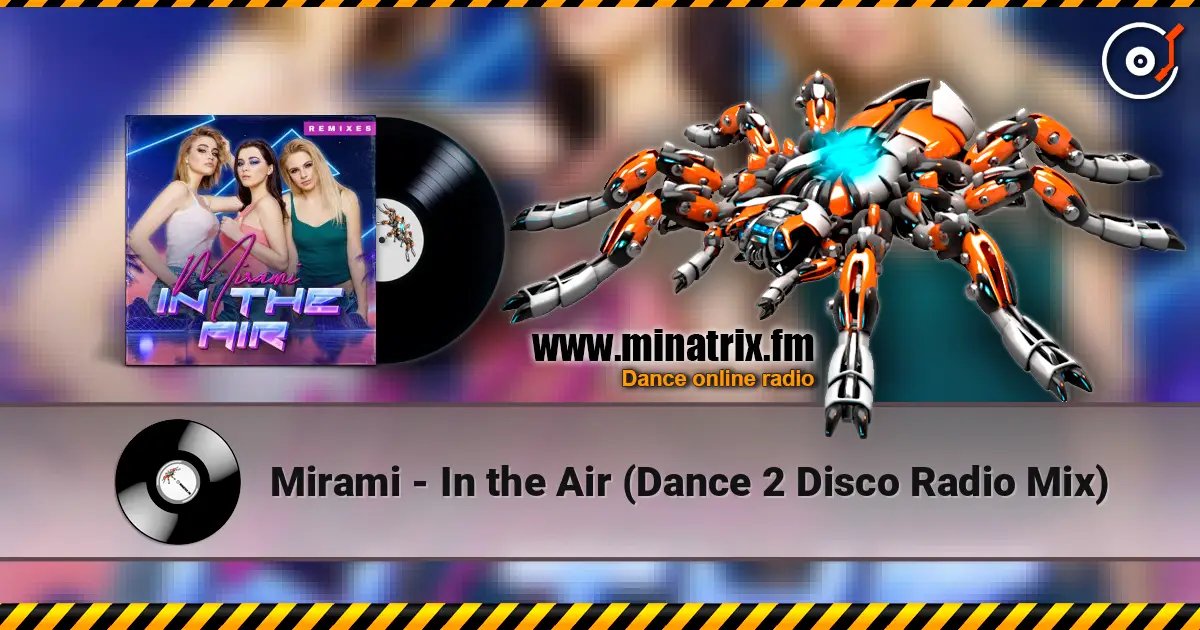 Mirami - In the Air (Dance 2 Disco Radio Mix) 高品质在线收听 | Minatrix.FM