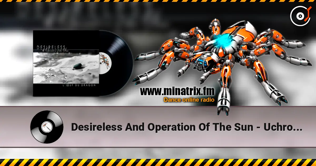 Desireless And Operation Of The Sun - Uchronia 2012 高品质在线收听 | Minatrix.FM