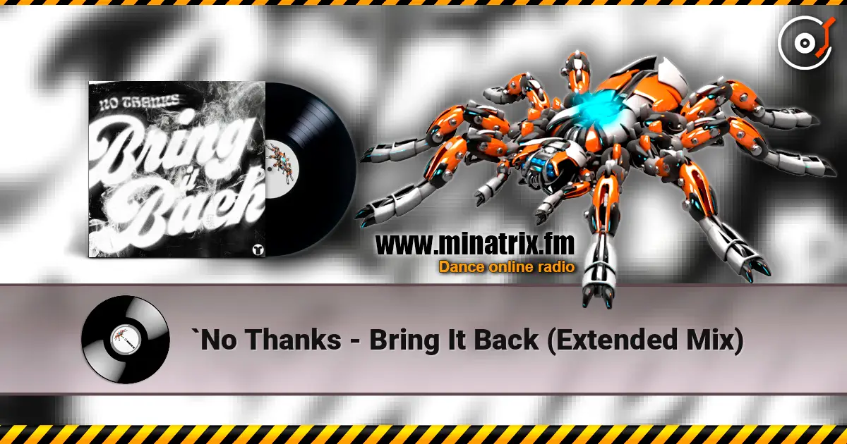 `No Thanks - Bring It Back (Extended Mix) 高品质在线收听 | Minatrix.FM
