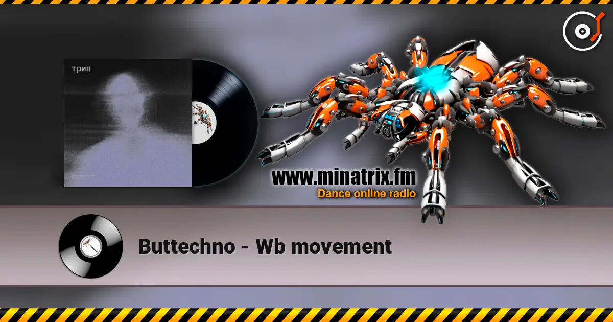 Buttechno - Wb movement 高品质在线收听 | Minatrix.FM