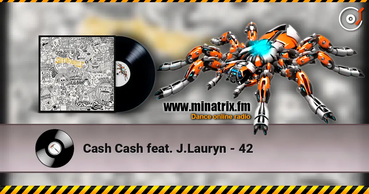 Cash Cash feat. J.Lauryn - 42 高品质在线收听 | Minatrix.FM