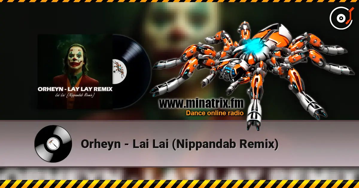 Orheyn - Lai Lai (Nippandab Remix) 高品质在线收听 | Minatrix.FM