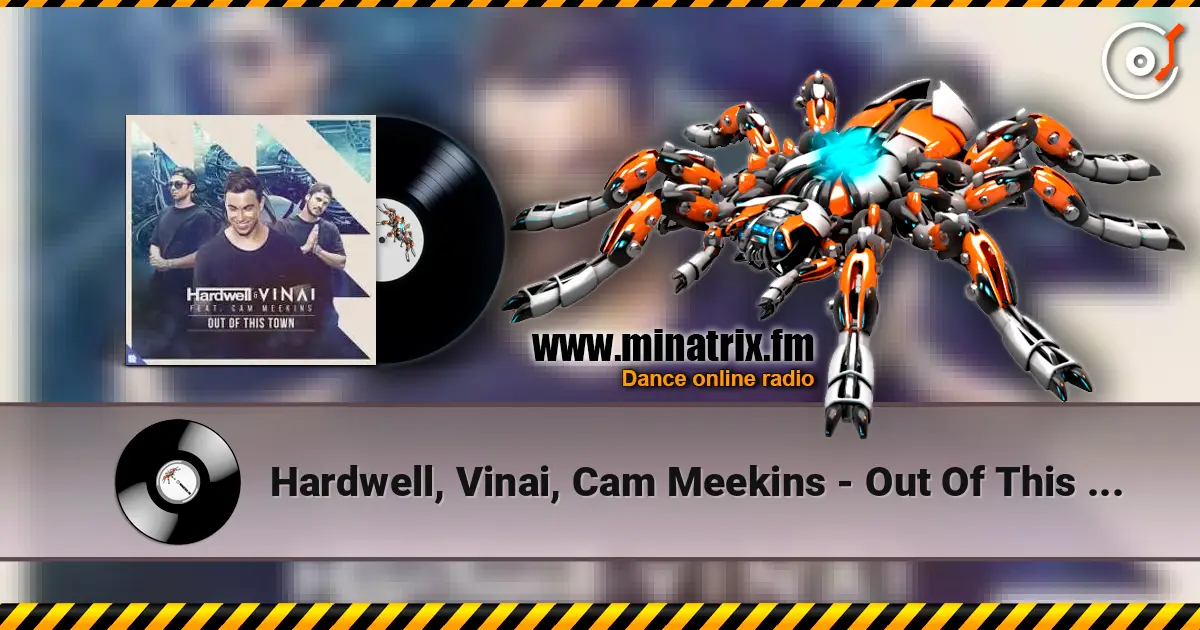 Hardwell, Vinai, Cam Meekins - Out Of This Town 高品质在线收听 | Minatrix.FM