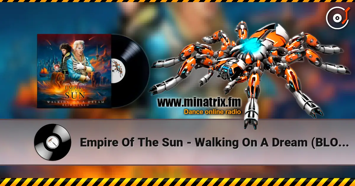 Empire Of The Sun - Walking On A Dream (BLOND:ISH Remix) 高品质在线收听 | Minatrix.FM