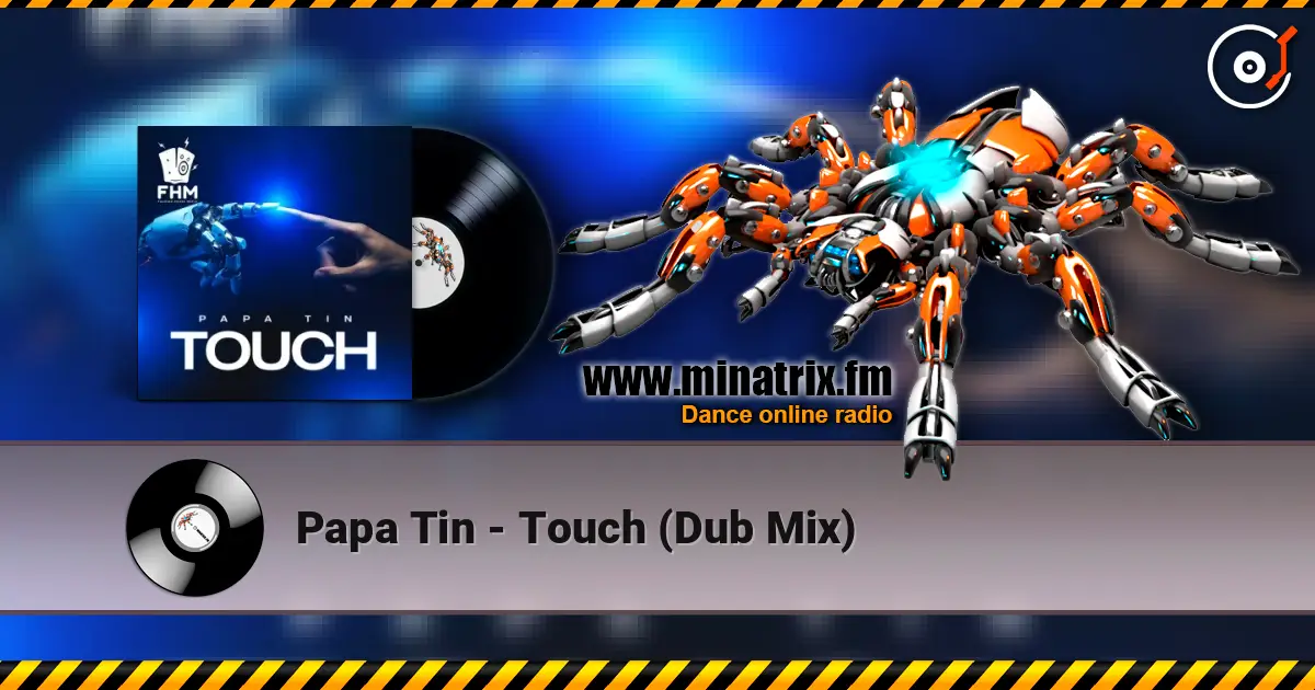 Papa Tin - Touch (Dub Mix) 高品质在线收听 | Minatrix.FM