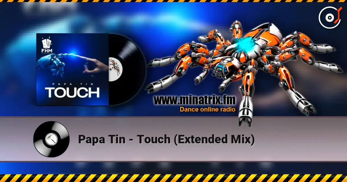 Papa Tin - Touch (Extended Mix) 高品质在线收听 | Minatrix.FM