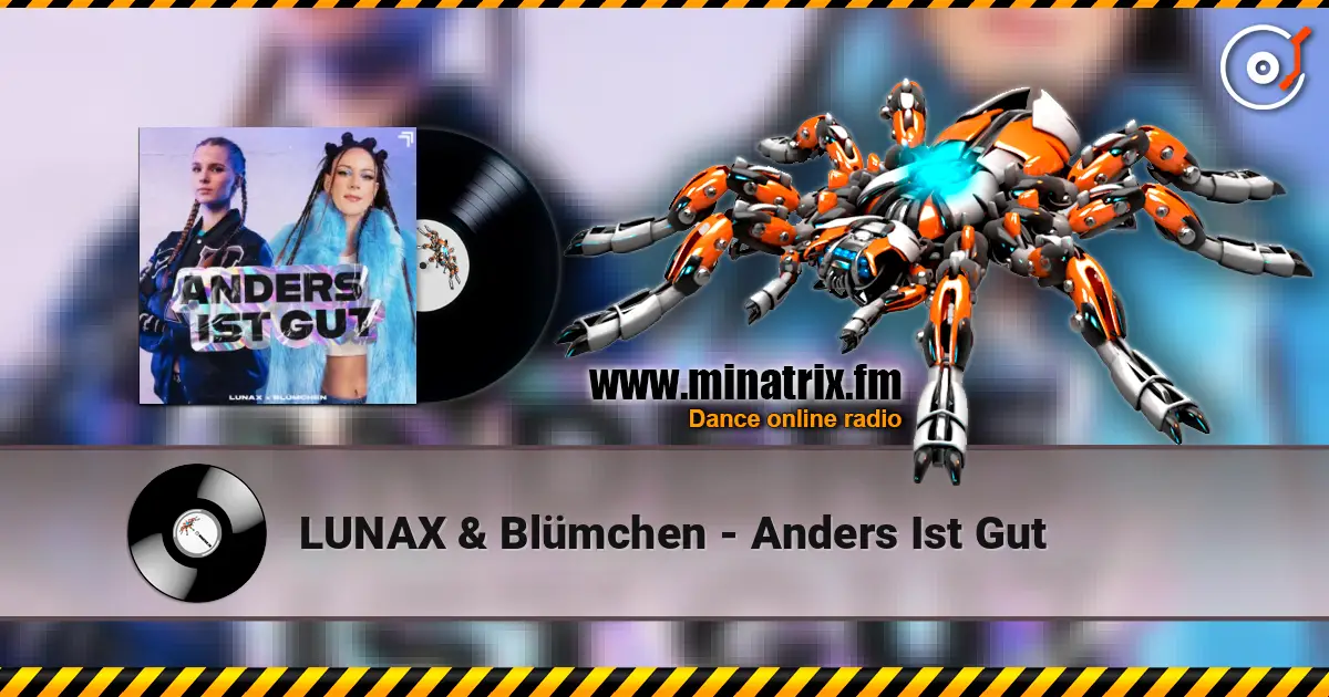 LUNAX & Blümchen - Anders Ist Gut 高品质在线收听 | Minatrix.FM