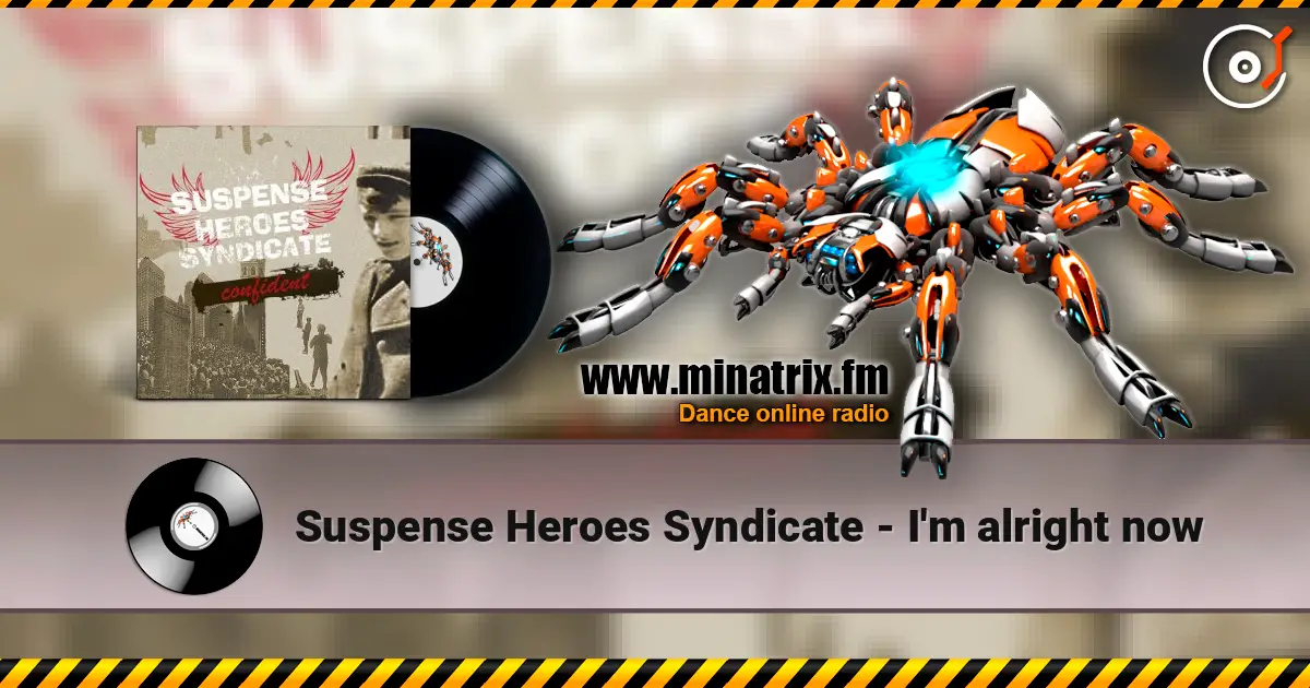 Suspense Heroes Syndicate - I'm alright now 高品质在线收听 | Minatrix.FM