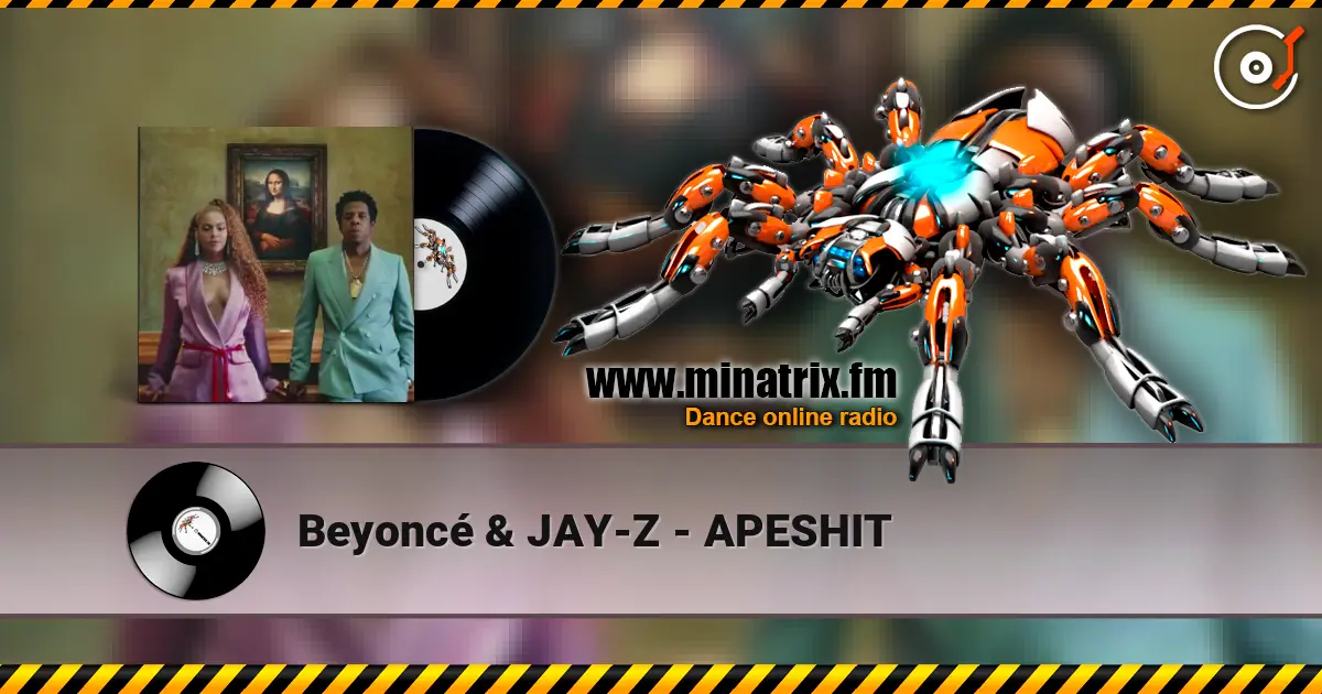 Beyoncé & JAY-Z - APESHIT 高品质在线收听 | Minatrix.FM