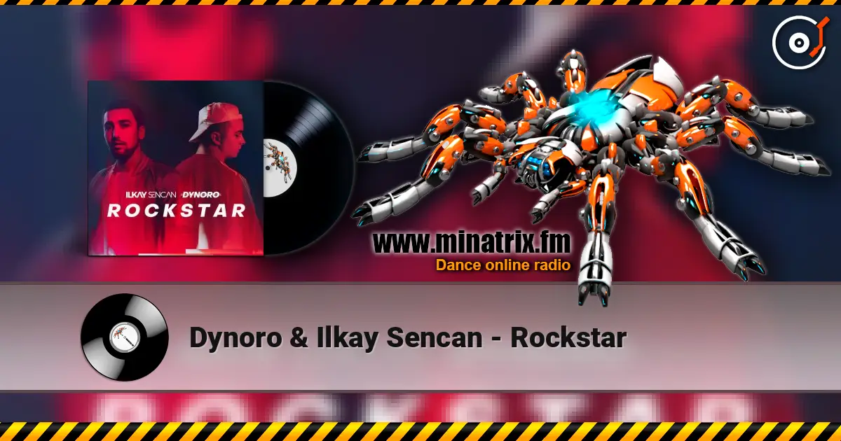 Dynoro & Ilkay Sencan - Rockstar 高品质在线收听 | Minatrix.FM