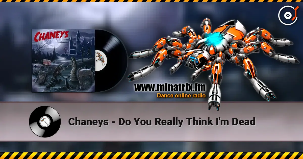 Chaneys - Do You Really Think I'm Dead 高品质在线收听 | Minatrix.FM