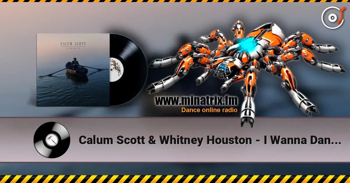 Calum Scott & Whitney Houston - I Wanna Dance With Somebody (Who Loves Me) 高品质在线收听 | Minatrix.FM