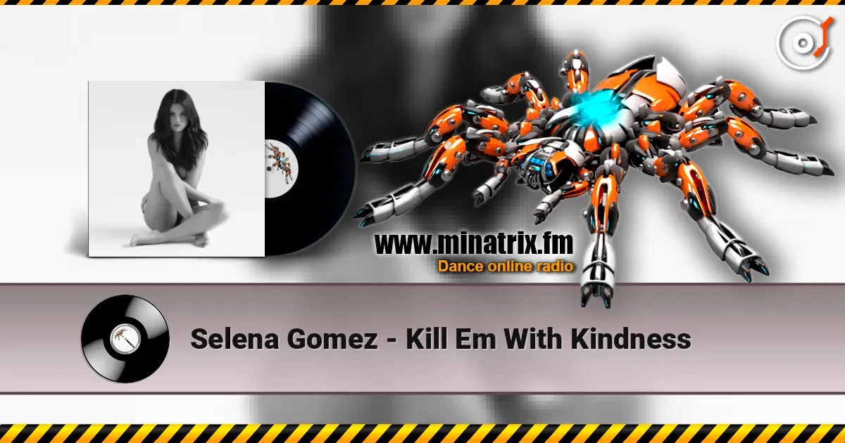 Selena Gomez - Kill Em With Kindness 高品质在线收听 | Minatrix.FM