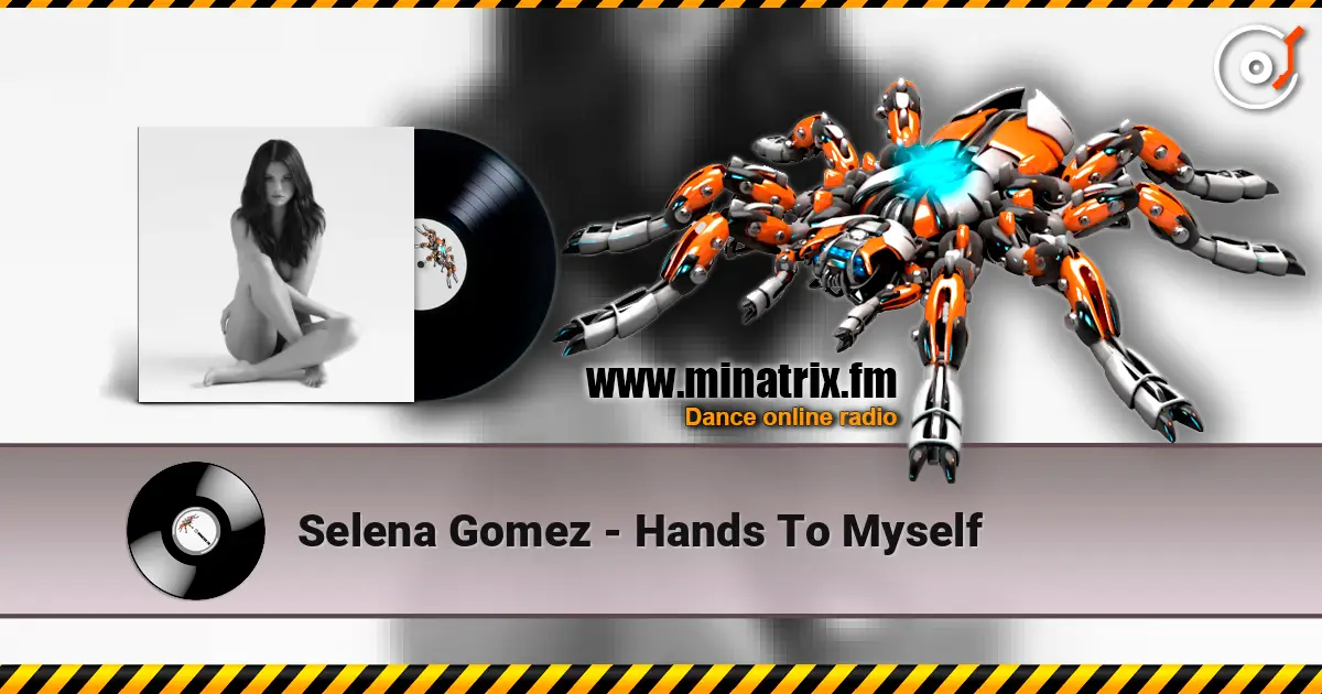 Selena Gomez - Hands To Myself 高品质在线收听 | Minatrix.FM