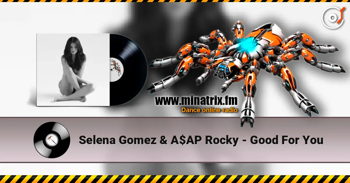 Selena Gomez & A$AP Rocky - Good For You 高品质在线收听 | Minatrix.FM