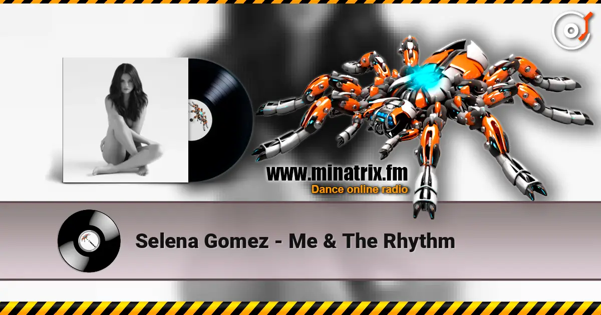 Selena Gomez - Me & The Rhythm 高品质在线收听 | Minatrix.FM