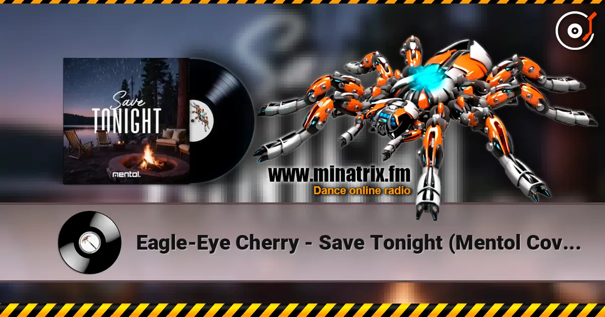 Eagle-Eye Cherry - Save Tonight (Mentol Cover Remix) 高品质在线收听 | Minatrix.FM