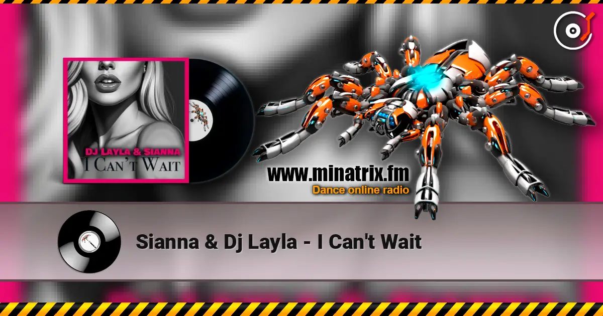 Sianna & Dj Layla - I Can't Wait 高品质在线收听 | Minatrix.FM