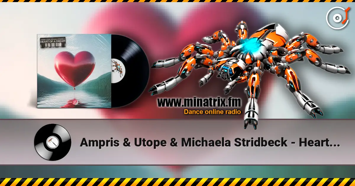 Ampris & Utope & Michaela Stridbeck - Heart Of A Dream 高品质在线收听 | Minatrix.FM
