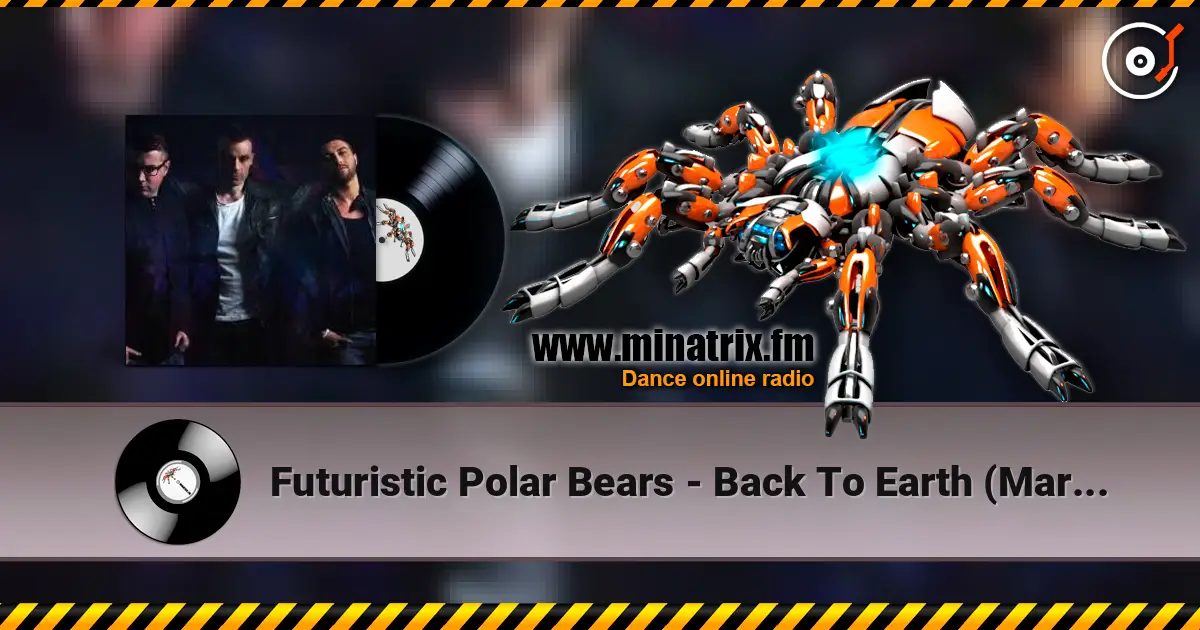 Futuristic Polar Bears - Back To Earth (Marvin Rework) 高品质在线收听 | Minatrix.FM