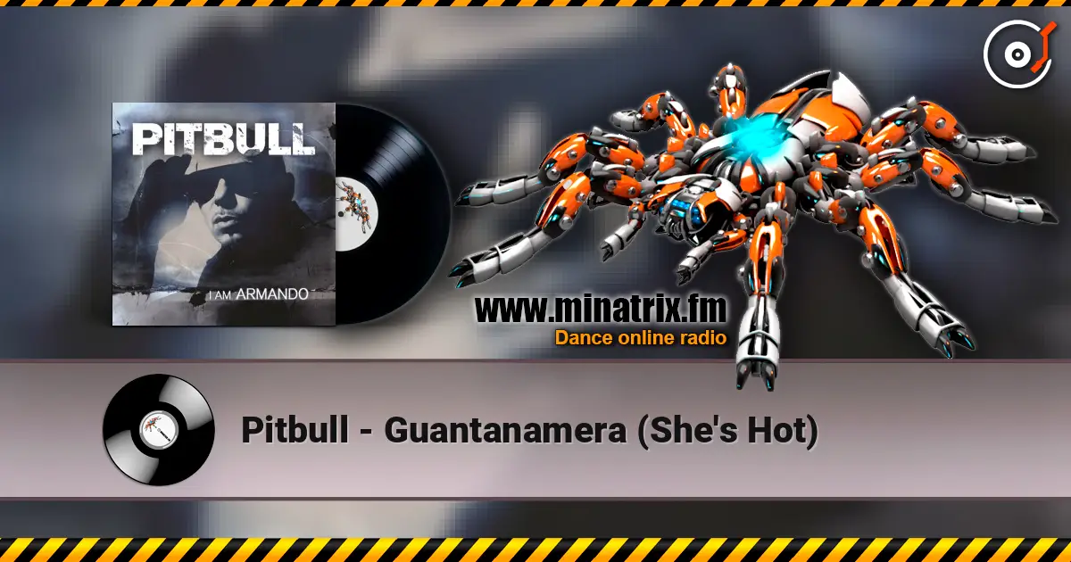 Pitbull - Guantanamera (She's Hot) 高品质在线收听 | Minatrix.FM