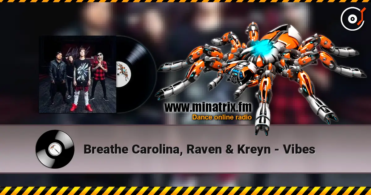 Breathe Carolina, Raven & Kreyn - Vibes 高品质在线收听 | Minatrix.FM