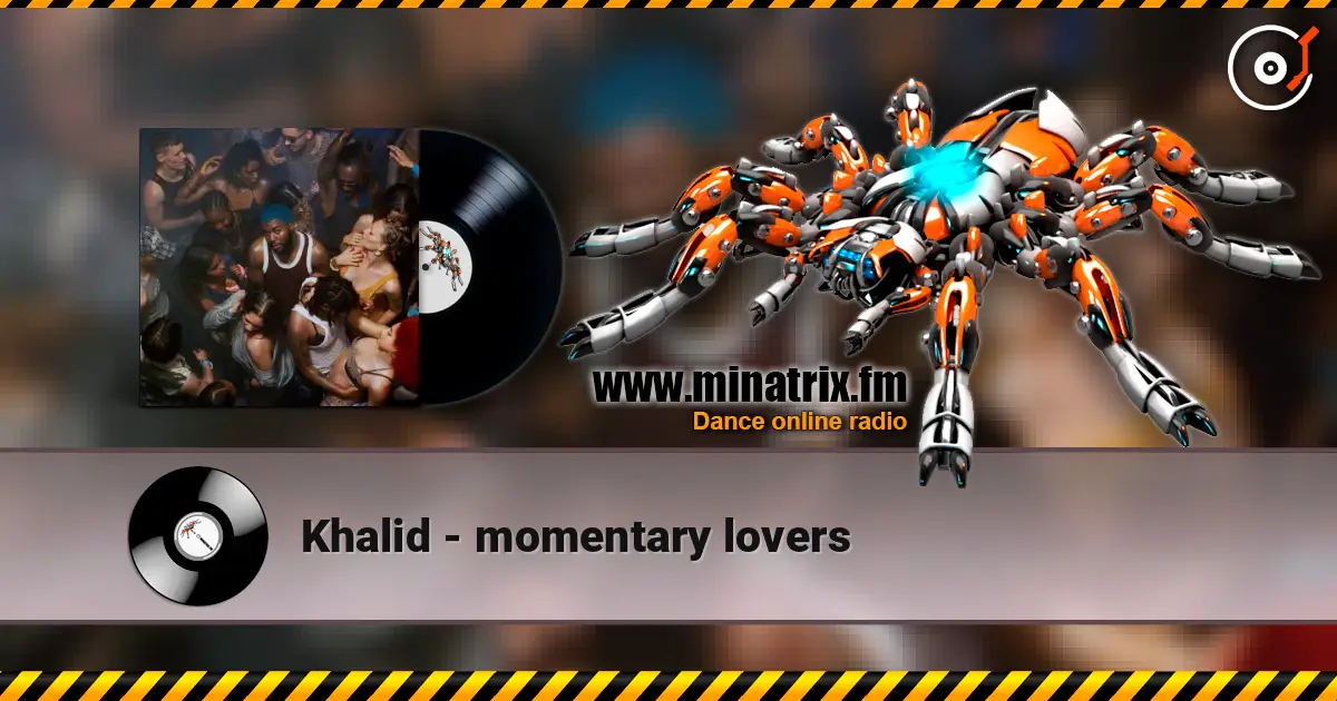Khalid - momentary lovers 高品质在线收听 | Minatrix.FM