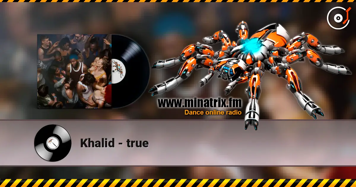 Khalid - true 高品质在线收听 | Minatrix.FM