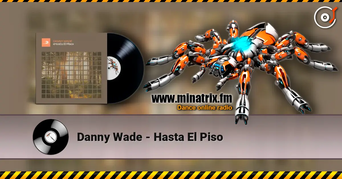 Danny Wade - Hasta El Piso 高品质在线收听 | Minatrix.FM