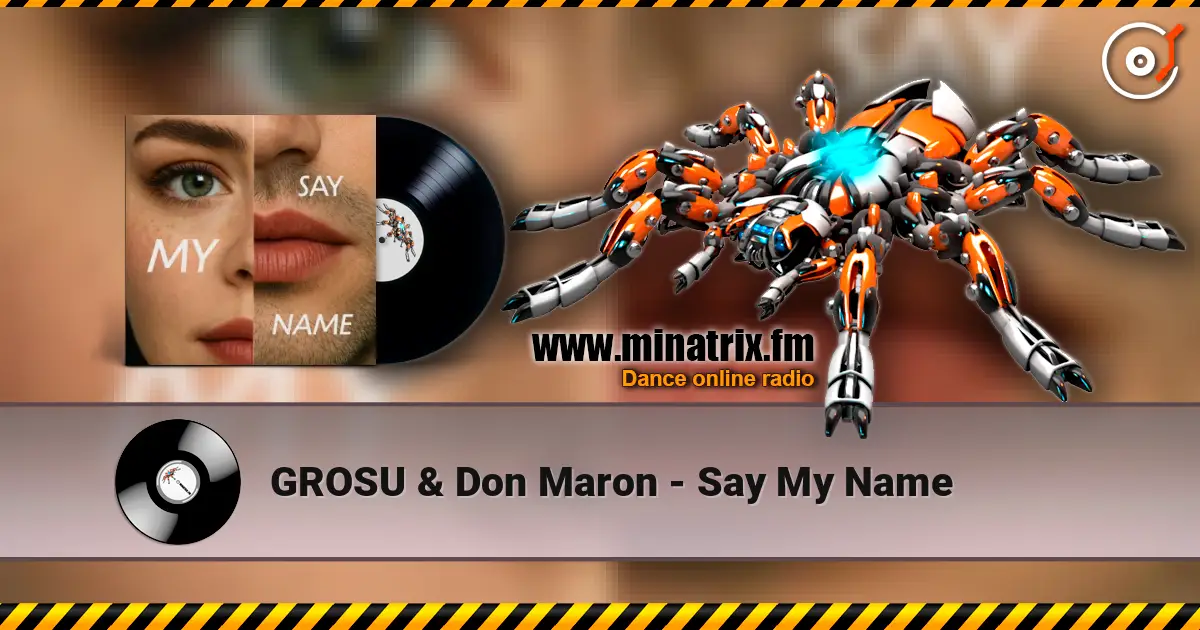 GROSU & Don Maron - Say My Name 高品质在线收听 | Minatrix.FM