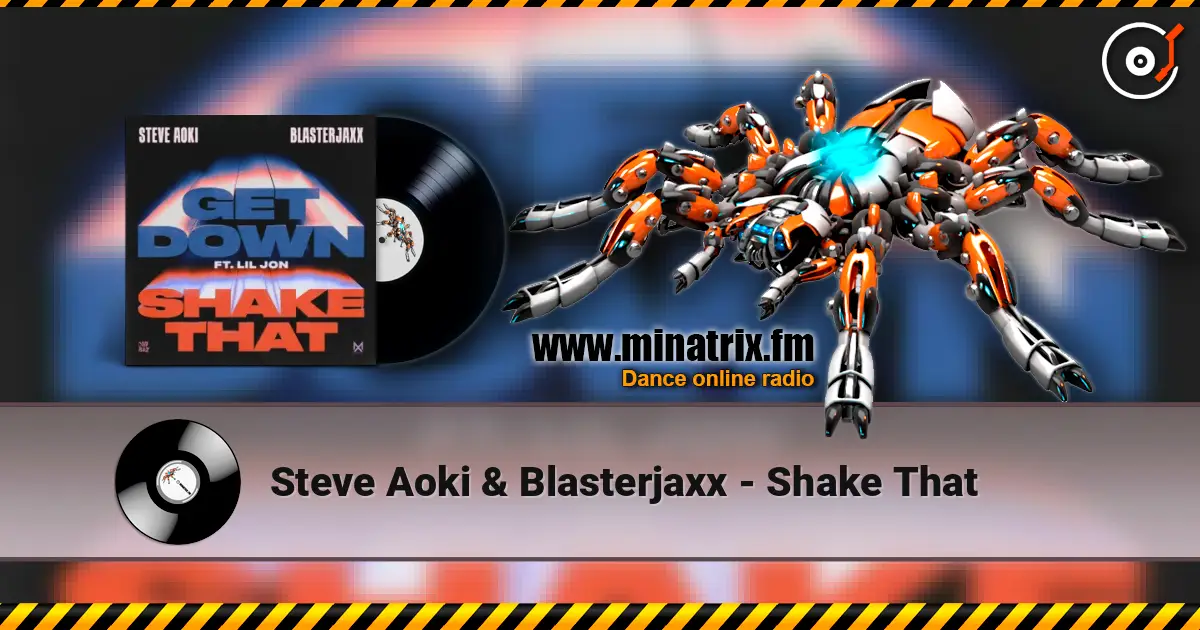 Steve Aoki & Blasterjaxx - Shake That 高品质在线收听 | Minatrix.FM