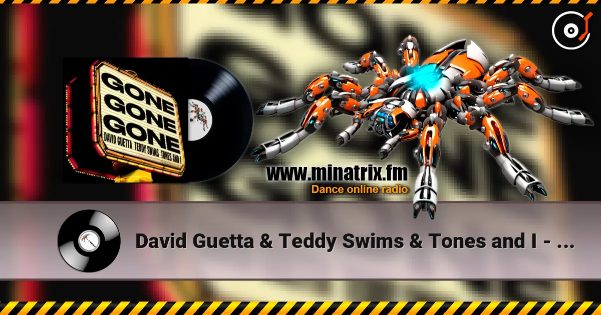 David Guetta & Teddy Swims & Tones and I - Gone Gone Gone 高品质在线收听 | Minatrix.FM