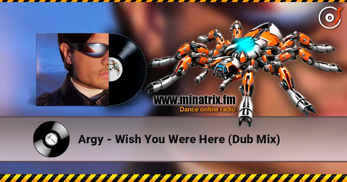 Argy - Wish You Were Here (Dub Mix) 高品质在线收听 | Minatrix.FM