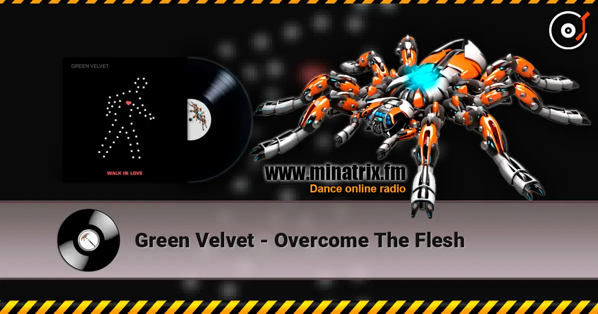 Green Velvet - Overcome The Flesh 高品质在线收听 | Minatrix.FM