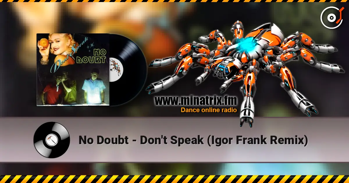 No Doubt - Don't Speak (Igor Frank Remix) 高品质在线收听 | Minatrix.FM