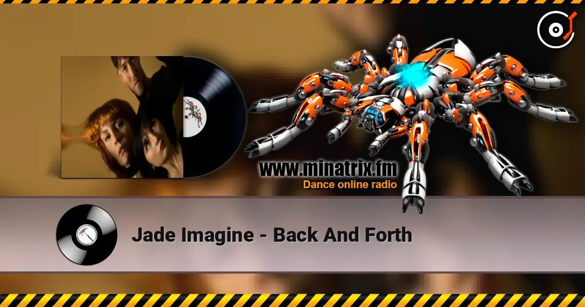 Jade Imagine - Back And Forth 高品质在线收听 | Minatrix.FM