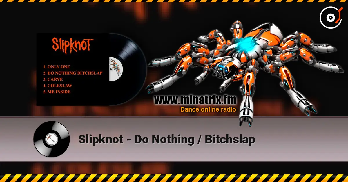 Slipknot - Do Nothing / Bitchslap 高品质在线收听 | Minatrix.FM