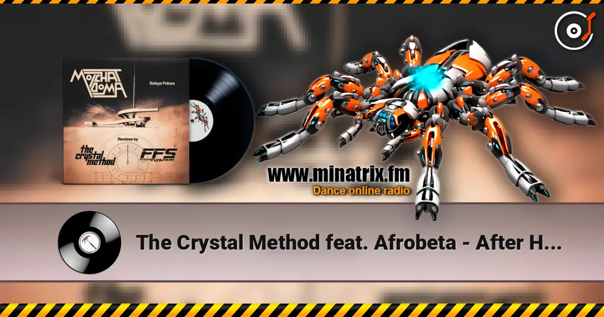 The Crystal Method feat. Afrobeta - After Hours 高品质在线收听 | Minatrix.FM