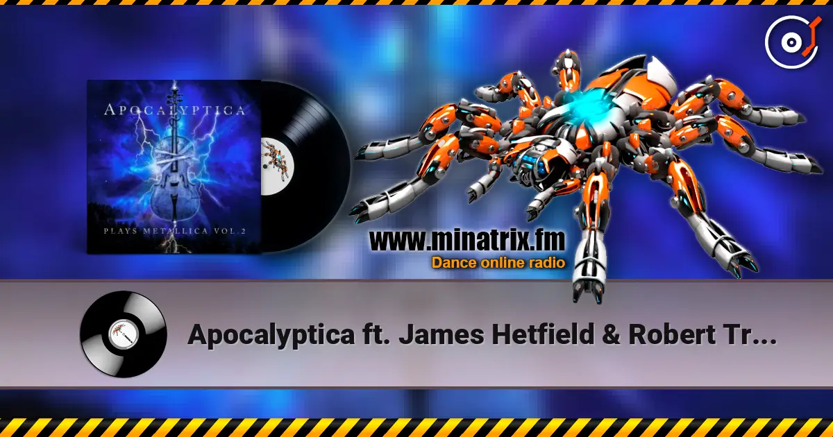 Apocalyptica ft. James Hetfield & Robert Trujillo - One listen online in high quality | Minatrix.FM