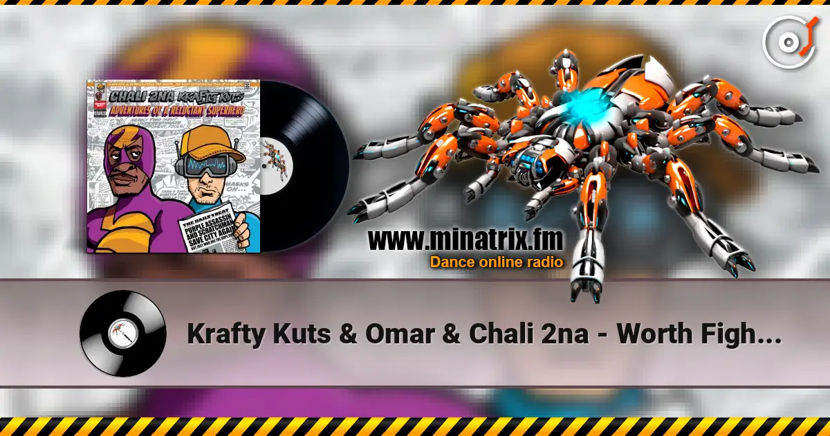 Krafty Kuts & Omar & Chali 2na - Worth Fighting For 高品质在线收听 | Minatrix.FM